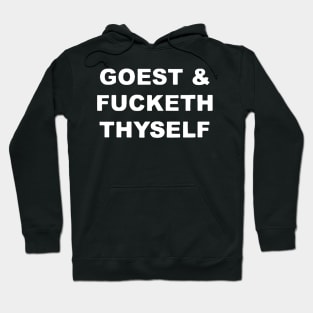 Goest and Fucketh Thyself Hoodie